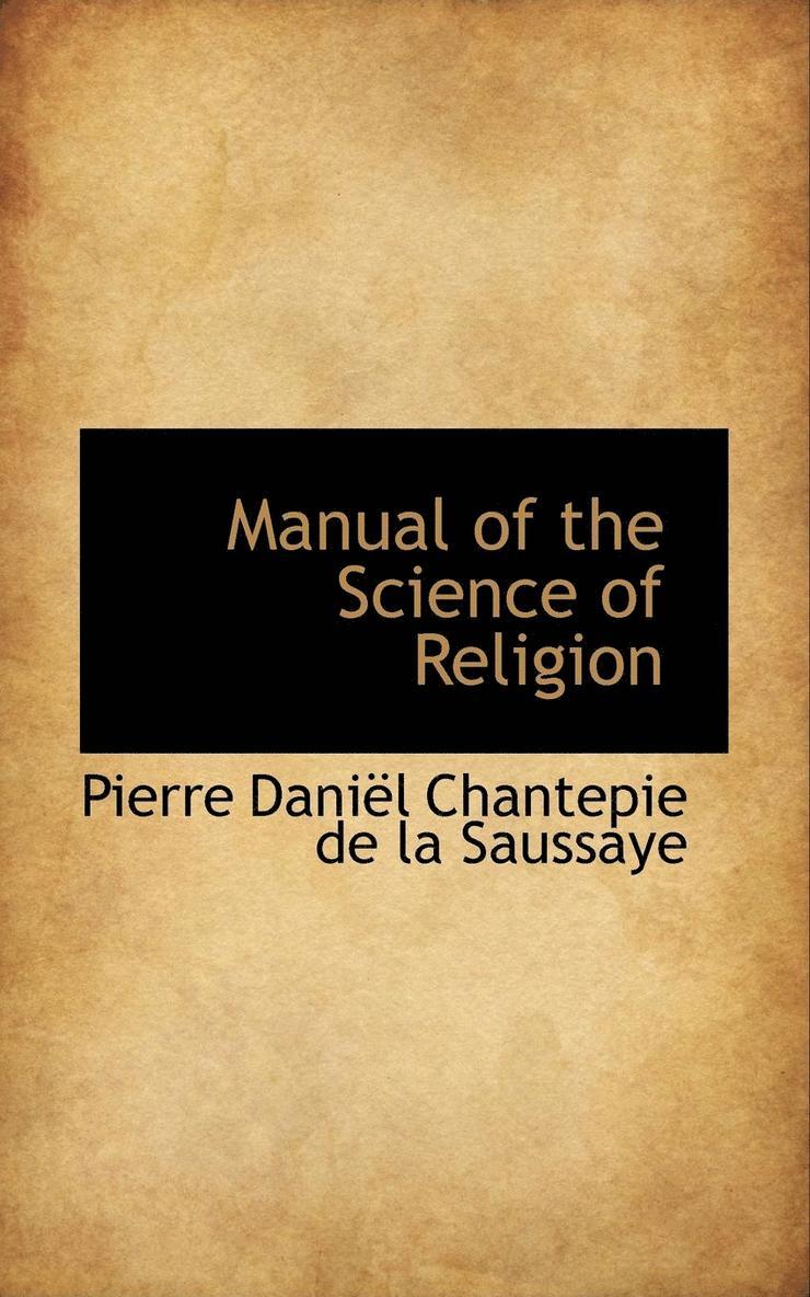 Pierre Danil Chantepie De La Saussaye - Manual of the Science of Religion, Häftad