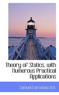 bokomslag Theory of Statics, with Numerous Practical Applications