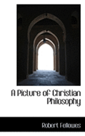bokomslag A Picture of Christian Philosophy
