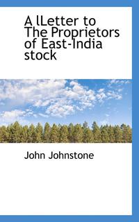 bokomslag A Lletter to the Proprietors of East-India Stock