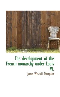 bokomslag The Development of the French Monarchy Under Louis VI.