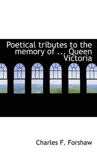 bokomslag Poetical Tributes to the Memory of ... Queen Victoria