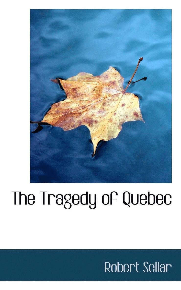 Robert Sellar - The Tragedy of Quebec, Häftad