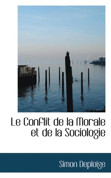 Simon Deploige - Le Conflit de La Morale Et de La Sociologie, Häftad