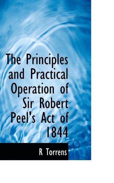 bokomslag The Principles and Practical Operation of Sir Robert Peel's Act of 1844