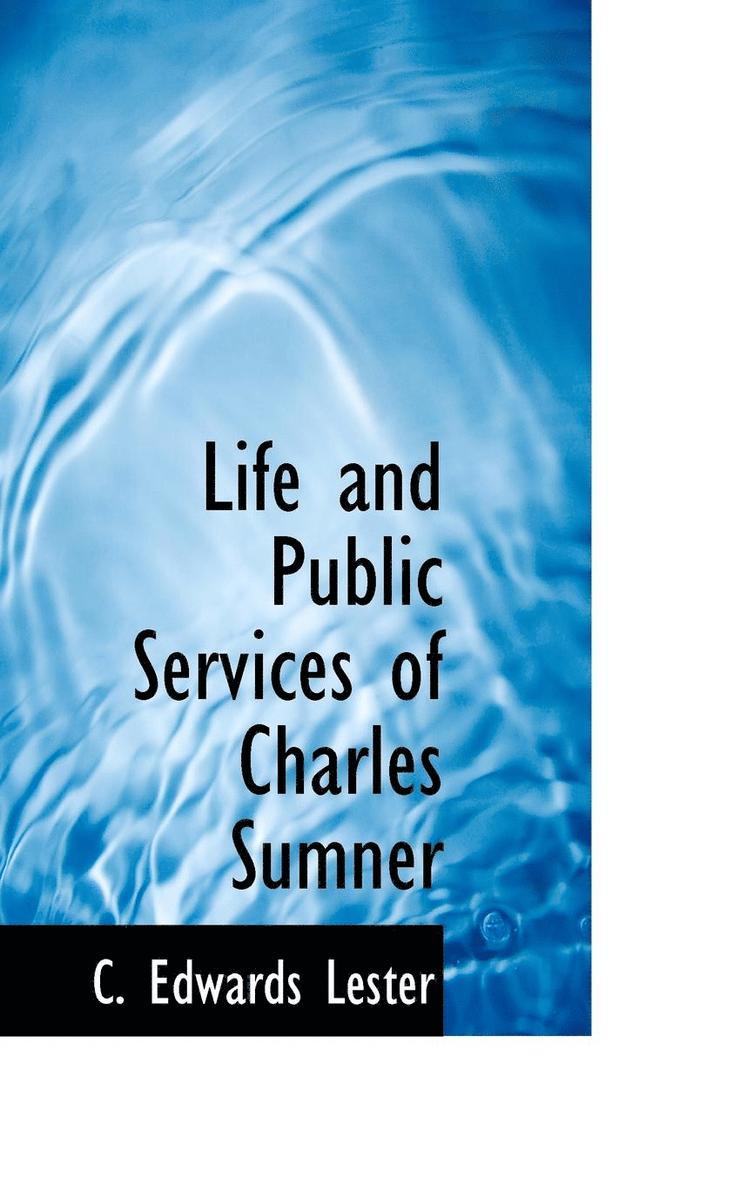 Life and Public Services of Charles Sumner 1