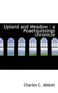 bokomslag Upland and Meadow: A Poaetquissings Chronicle
