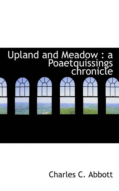 bokomslag Upland and Meadow: A Poaetquissings Chronicle