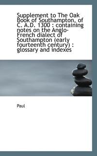 bokomslag Supplement to the Oak Book of Southampton, of C. A.D. 1300: Containing Notes on the Anglo-French Di