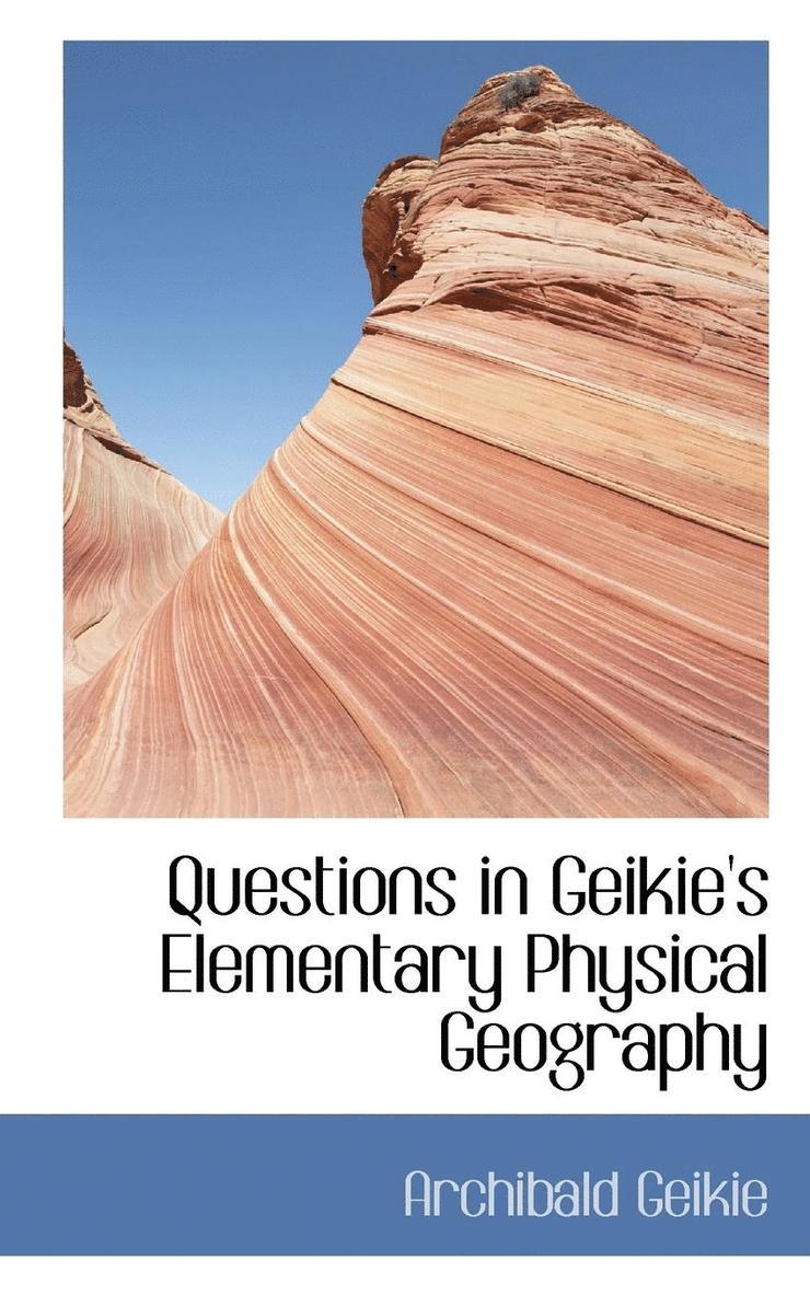 Questions in Geikie's Elementary Physical Geography 1