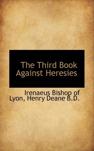 bokomslag The Third Book Against Heresies