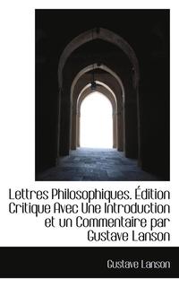 bokomslag Lettres Philosophiques. Dition Critique Avec Une Introduction Et Un Commentaire Par Gustave Lanson