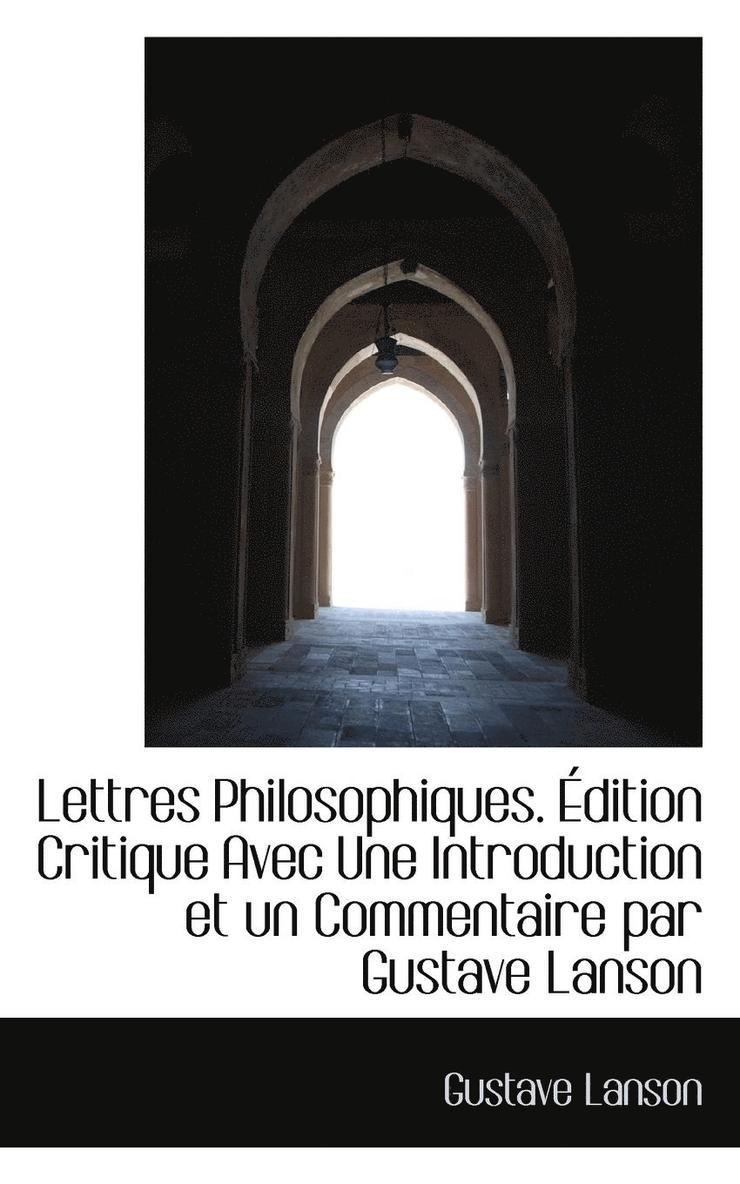 Lettres Philosophiques. Dition Critique Avec Une Introduction Et Un Commentaire Par Gustave Lanson 1