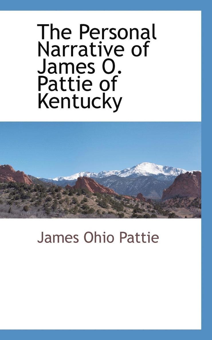 The Personal Narrative of James O. Pattie of Kentucky 1