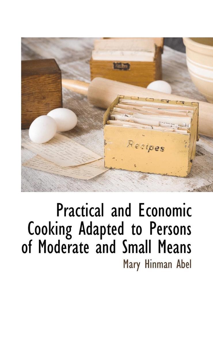 Mary Hinman Abel - Practical and Economic Cooking Adapted to Persons of Moderate and Small Means, Häftad