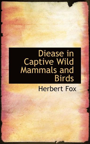 bokomslag Diease in Captive Wild Mammals and Birds