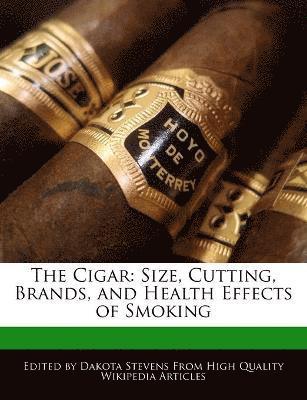 The Cigar: Size, Cutting, Brands, and Health Effects of Smoking 1