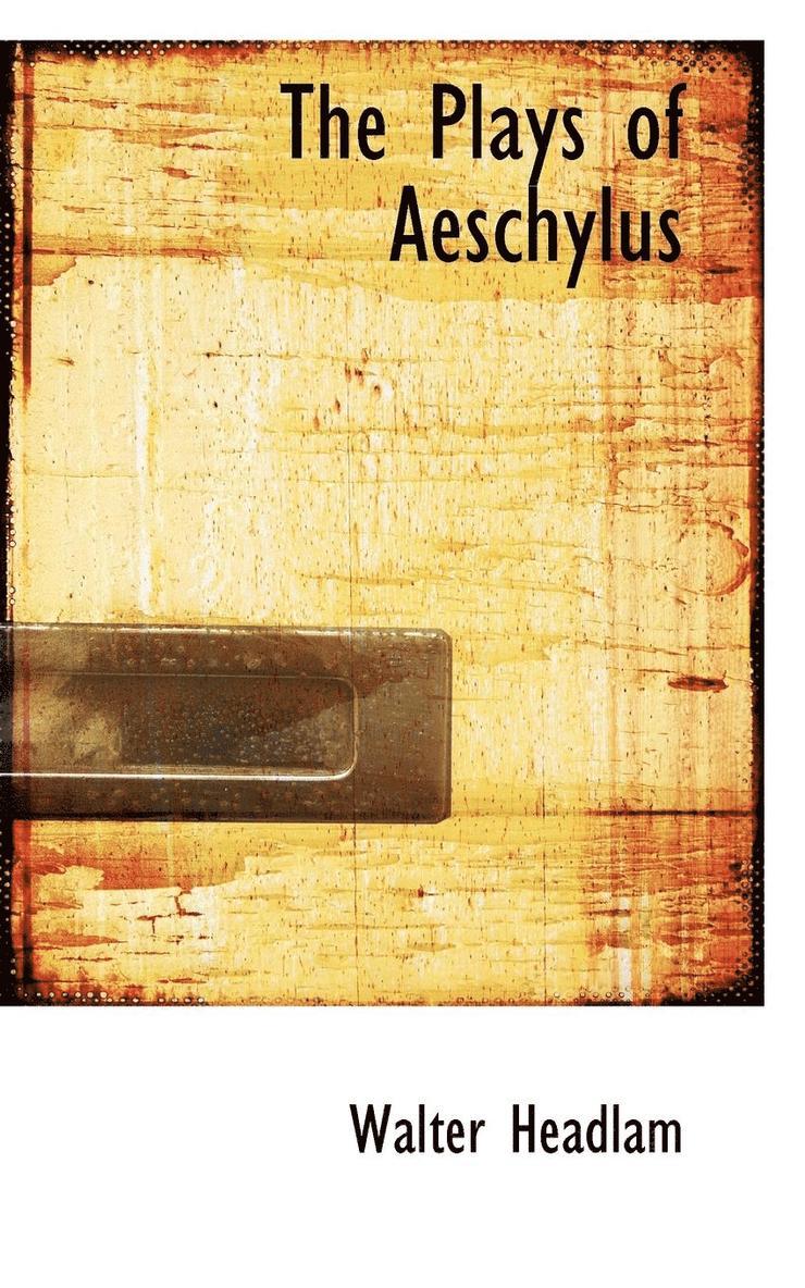 The Plays of Aeschylus 1