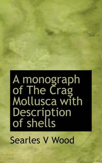 bokomslag A Monograph of the Crag Mollusca with Description of Shells