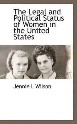 bokomslag The Legal and Political Status of Women in the United States