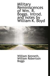bokomslag Military Reminiscences of Wm. R. Boggs. Introd. and notes by William K. Boyd