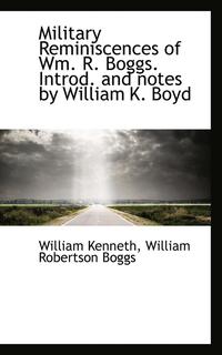 bokomslag Military Reminiscences of Wm. R. Boggs. Introd. and Notes by William K. Boyd