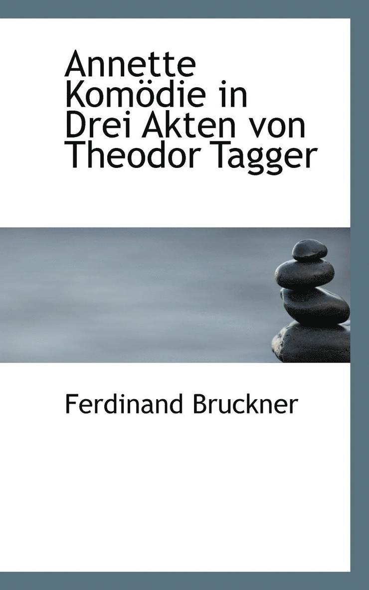 Ferdinand Bruckner - Annette Komödie in Drei Akten von Theodor Tagger, Häftad