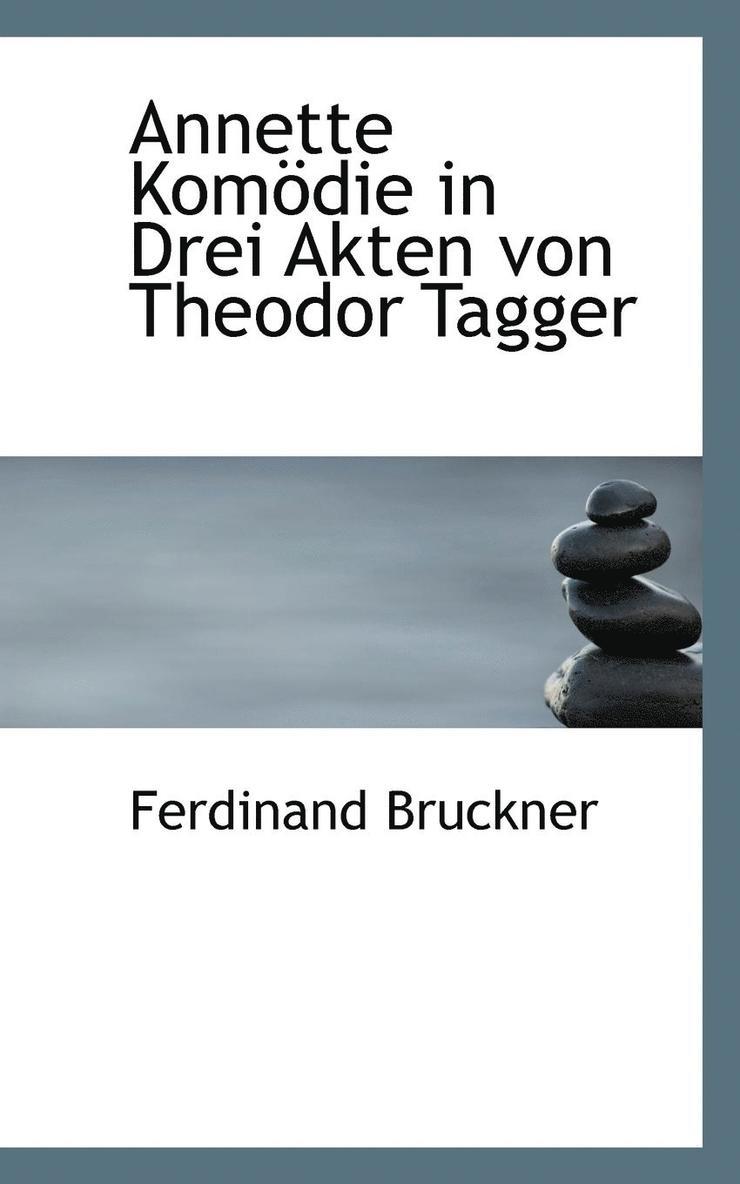 Annette Komdie in Drei Akten von Theodor Tagger 1