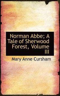 bokomslag Norman ABBE; A Tale of Sherwood Forest, Volume III