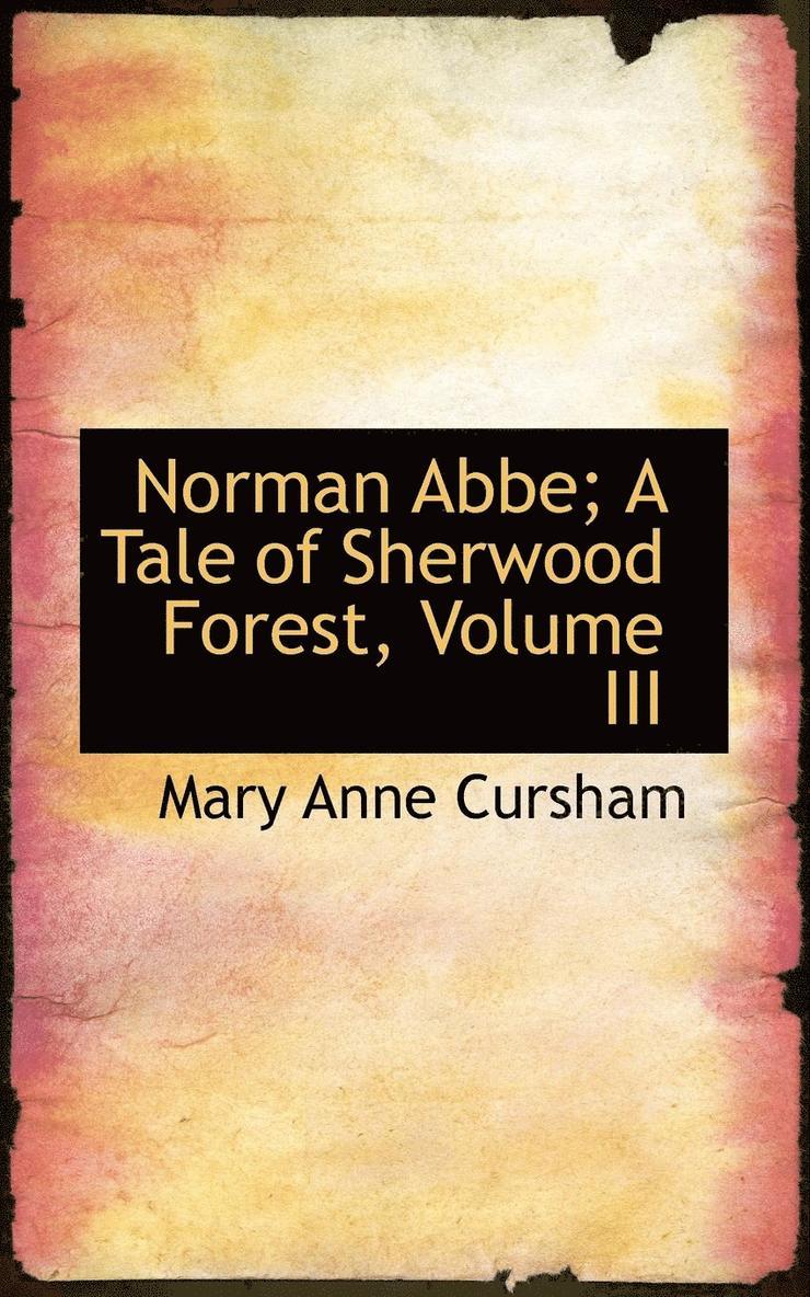 Norman ABBE; A Tale of Sherwood Forest, Volume III 1