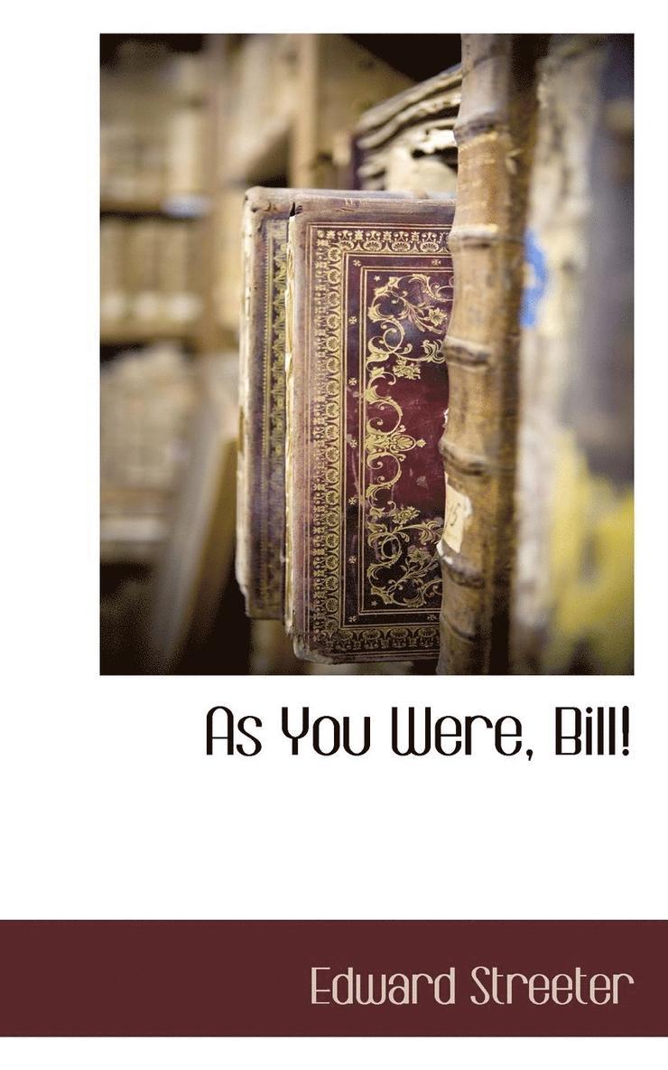 As You Were, Bill! 1