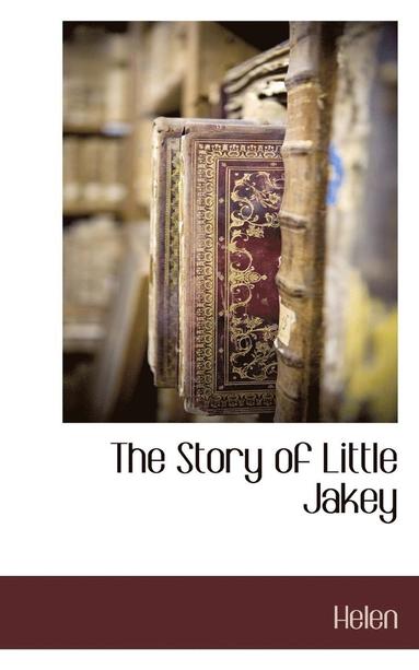 bokomslag The Story of Little Jakey