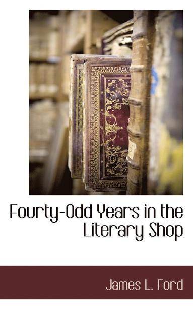 bokomslag Fourty-Odd Years in the Literary Shop