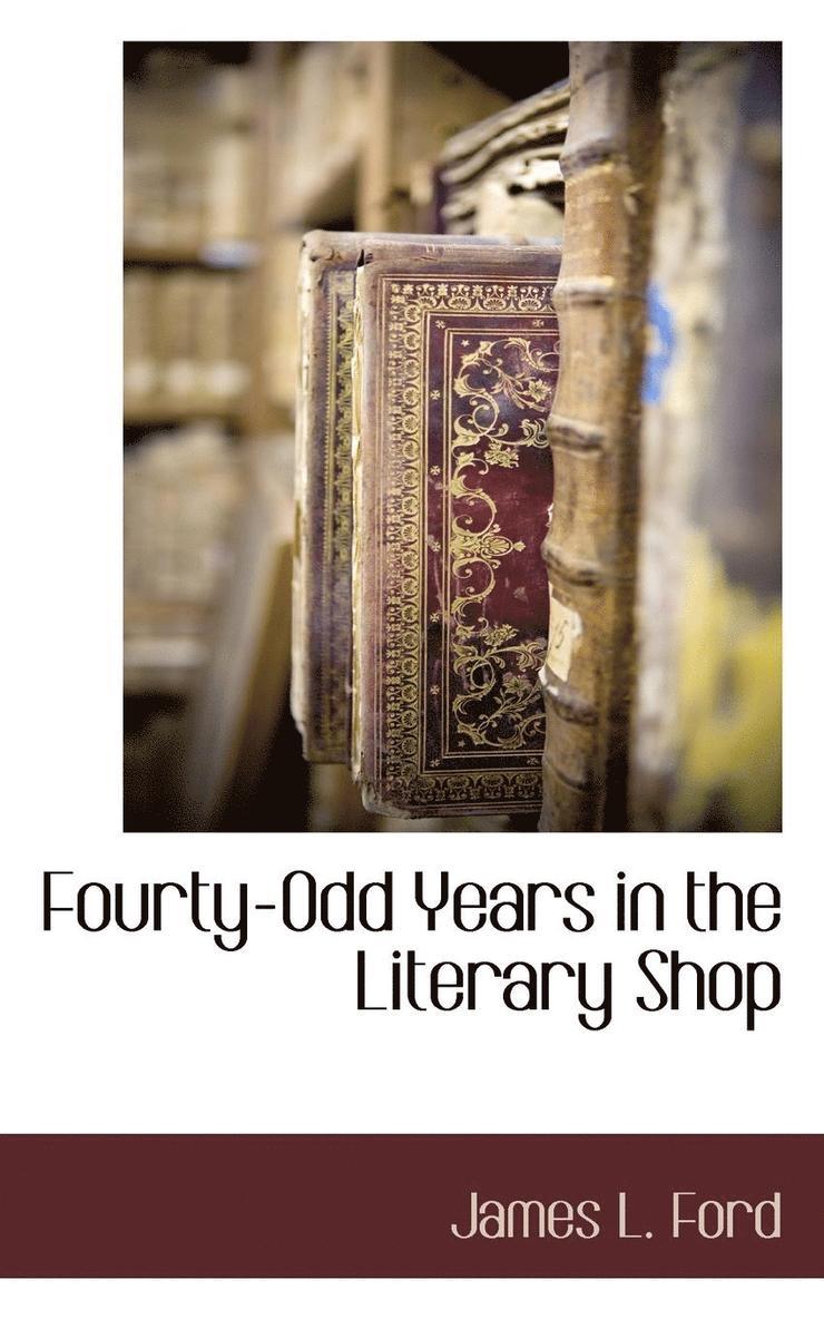 Fourty-Odd Years in the Literary Shop 1