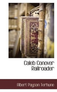 bokomslag Caleb Conover Railroader