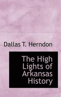 bokomslag High Lights of Arkansas History
