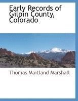 bokomslag Early Records of Gilpin County, Colorado