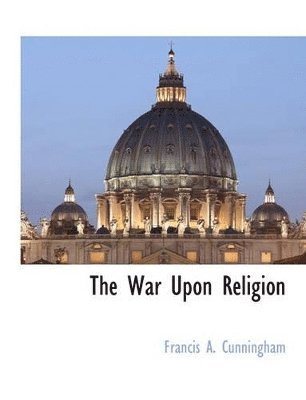 Francis A Cunningham, Francis A. Cunningham - War Upon Religion, Häftad