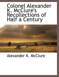 bokomslag Colonel Alexander K. McClure's Recollections of Half a Century