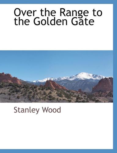 Stanley Wood - Over the Range to the Golden Gate, Häftad