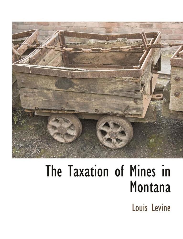 The Taxation of Mines in Montana 1