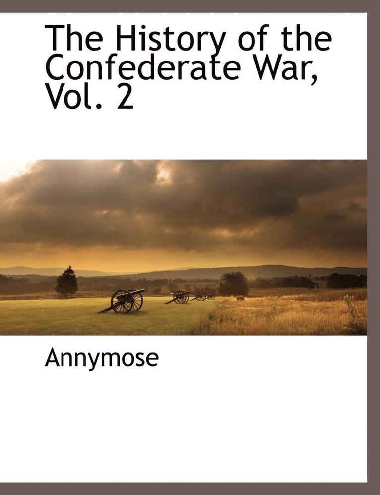 The History of the Confederate War, Vol. 2 1