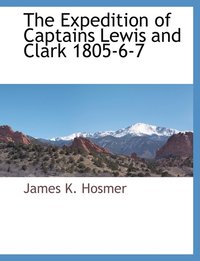 bokomslag The Expedition of Captains Lewis and Clark 1805-6-7