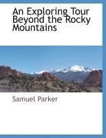 Samuel Parker - An Exploring Tour Beyond the Rocky Mountains, Häftad