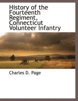 bokomslag History of the Fourteenth Regiment, Connecticut Volunteer Infantry