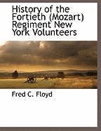 History of the Fortieth (Mozart) Regiment New York Volunteers 1