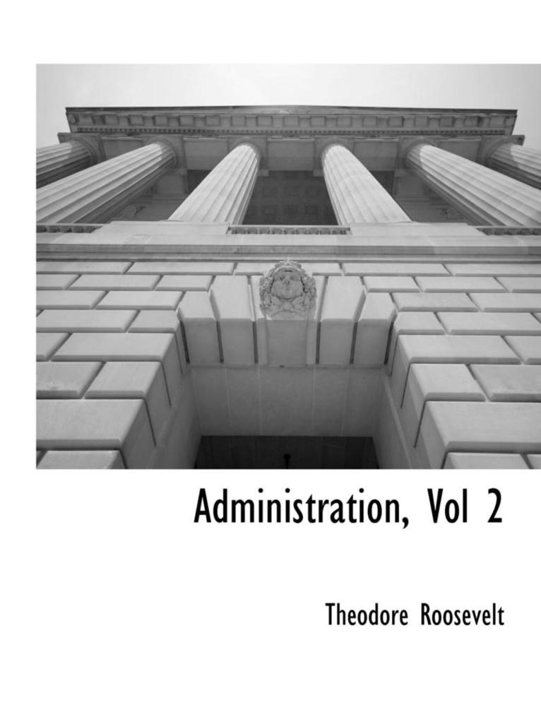 IV Roosevelt, Theodore, Theodore Roosevelt - Administration, Vol 2, Häftad