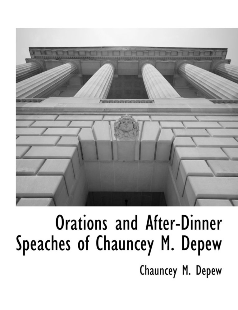 Orations and After-Dinner Speaches of Chauncey M. Depew 1