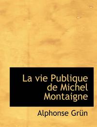 bokomslag La Vie Publique de Michel Montaigne