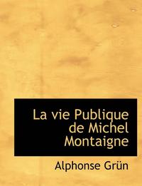 bokomslag La Vie Publique de Michel Montaigne